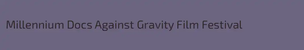 Millennium Docs Against Gravity Film Festival